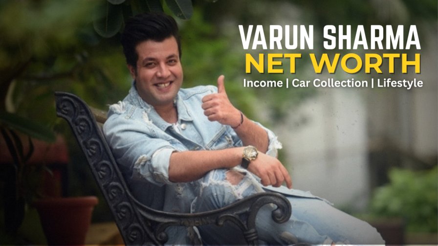Varun Sharma net worth 2026 with car collection and lifestyle details